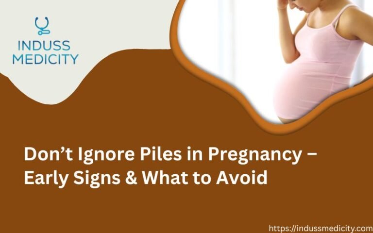 Don’t Ignore Piles in Pregnancy – Early Signs & What to Avoid